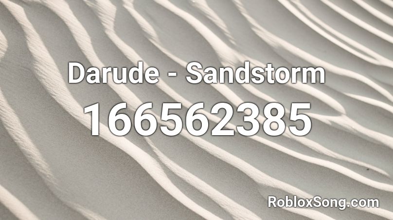 Darude - Sandstorm Roblox ID