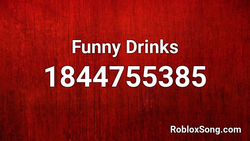 Funny Drinks Roblox ID