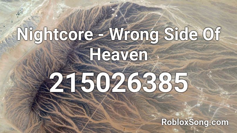 Nightcore - Wrong Side Of Heaven Roblox ID