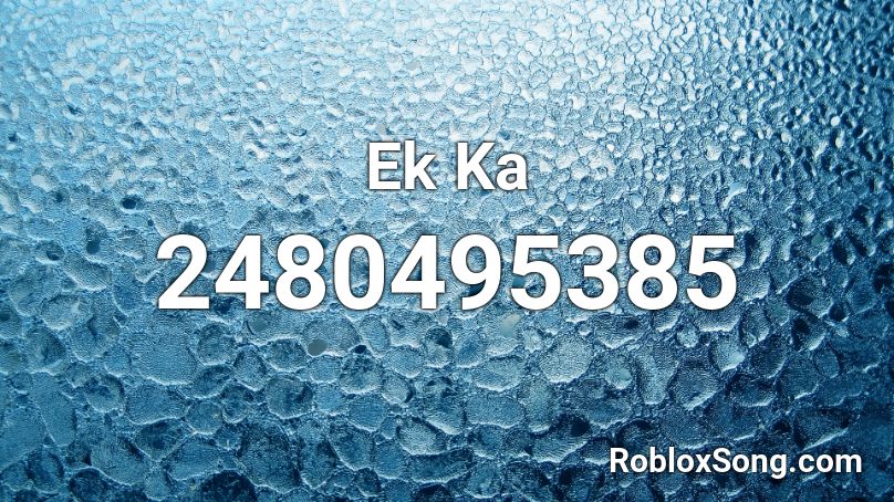 Ek Ka Roblox ID