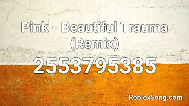 Pink - Beautiful Trauma (Remix) Roblox ID