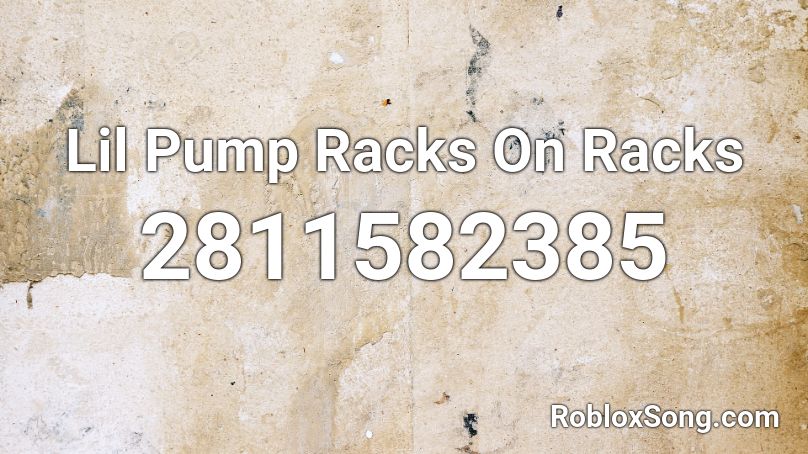 Lil Pump Racks On Racks Roblox ID