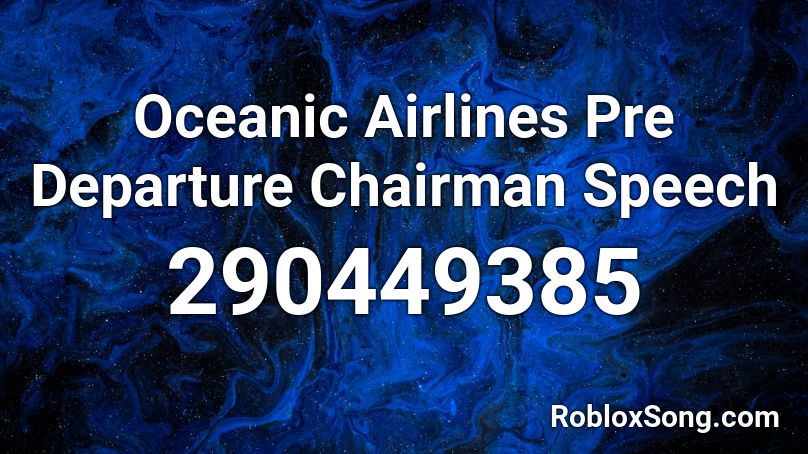 Oceanic Airlines Pre Departure Chairman Speech  Roblox ID
