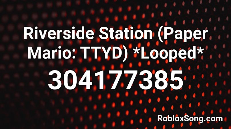 Riverside Station (Paper Mario: TTYD) *Looped* Roblox ID