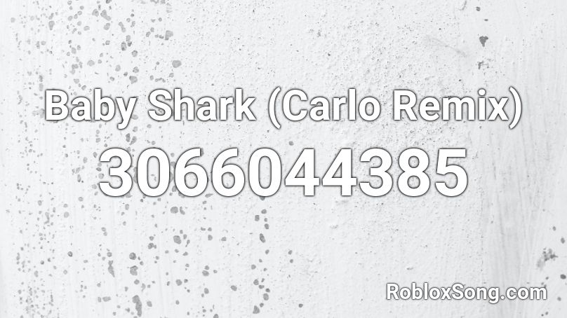 Baby Shark Carlo Remix Roblox Id Roblox Music Codes - baby shark remix roblox id