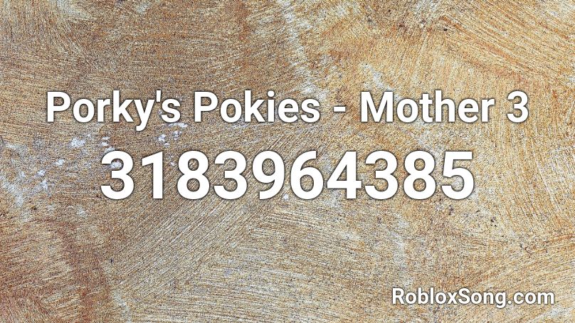 Porky's Pokies - Mother 3 Roblox ID