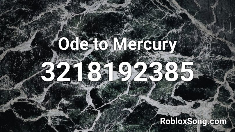 Ode to Mercury Roblox ID