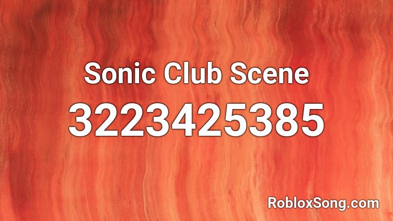 Sonic Club Scene Roblox ID