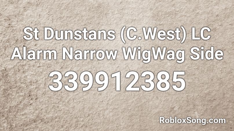 St Dunstans (C.West) LC Alarm Narrow WigWag Side Roblox ID
