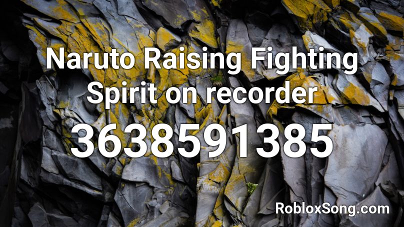 Naruto Raising Fighting Spirit On Recorder Roblox Id Roblox Music Codes - naruto battle music roblox id