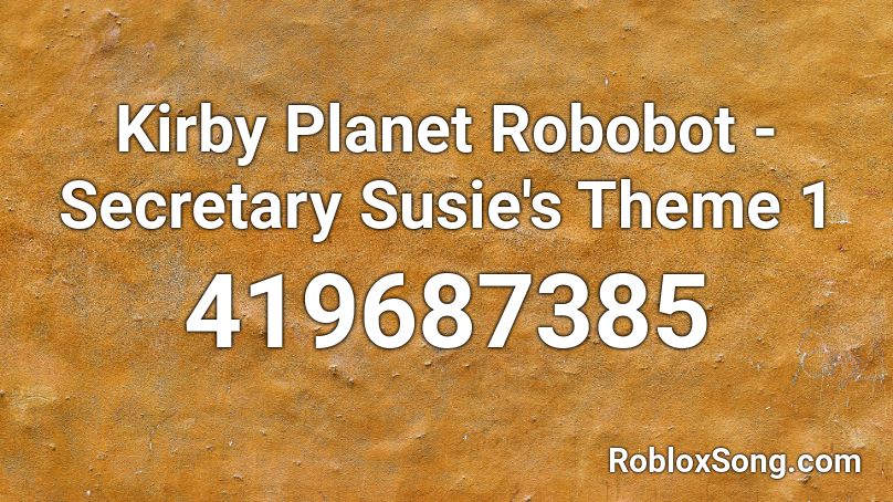 Kirby Planet Robobot  - Secretary Susie's Theme 1 Roblox ID