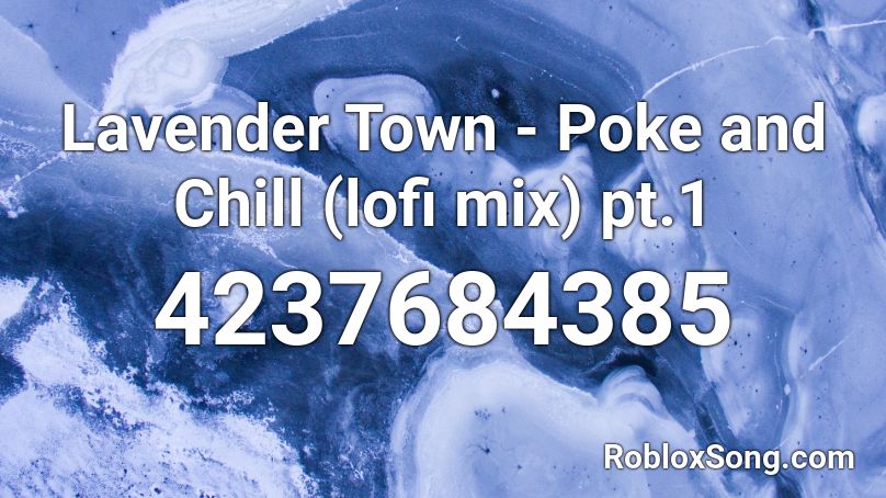 Lavender Town - Poke and Chill (lofi mix) pt.1 Roblox ID