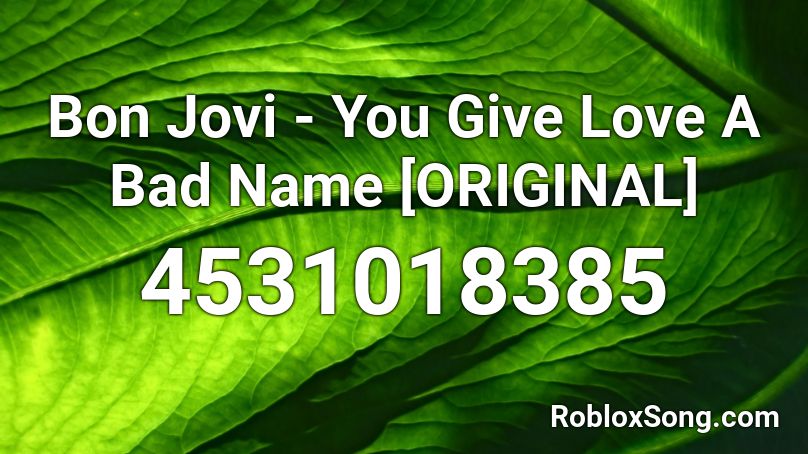 Bon Jovi You Give Love A Bad Name Original Roblox Id Roblox Music Codes - roblox whats the id for bon jovi songs