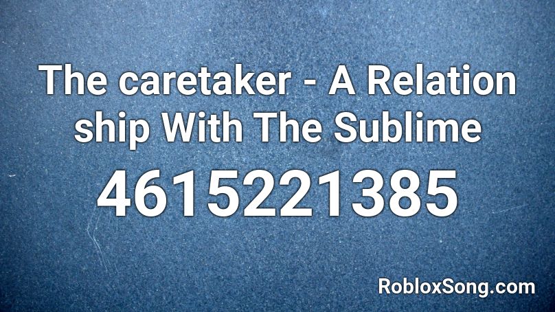 The caretaker - A Relation ship With The Sublime Roblox ID