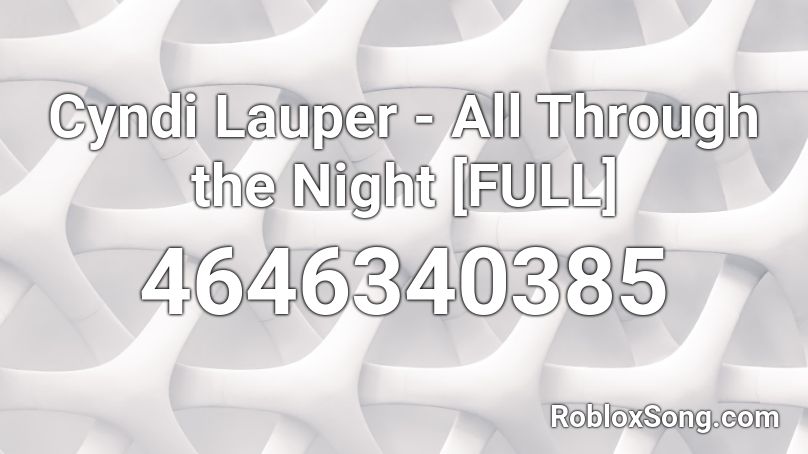 Cyndi Lauper - All Through the Night [FULL] Roblox ID