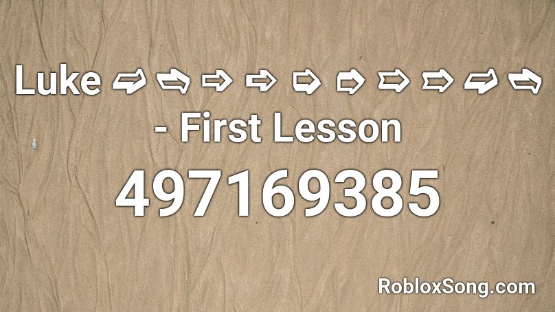 Luke ➫ ➬ ➩ ➪ ➭ ➮ ➯ ➱ ➫ ➬ - First Lesson Roblox ID