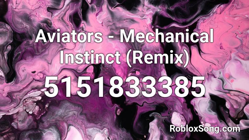 Aviators - Mechanical Instinct (Remix) Roblox ID