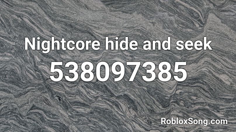 Nightcore hide and seek Roblox ID