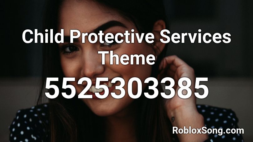 Child Protective Services Theme Roblox ID