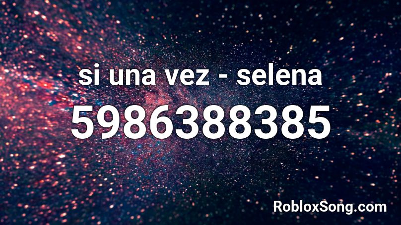 Como La Flor Selena Roblox Id - dreaming of you selena roblox id code