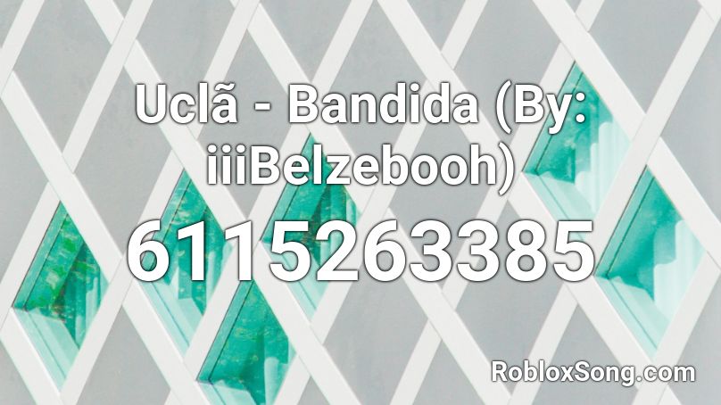 Uclã - Bandida (By: iAvxrxzz) Roblox ID