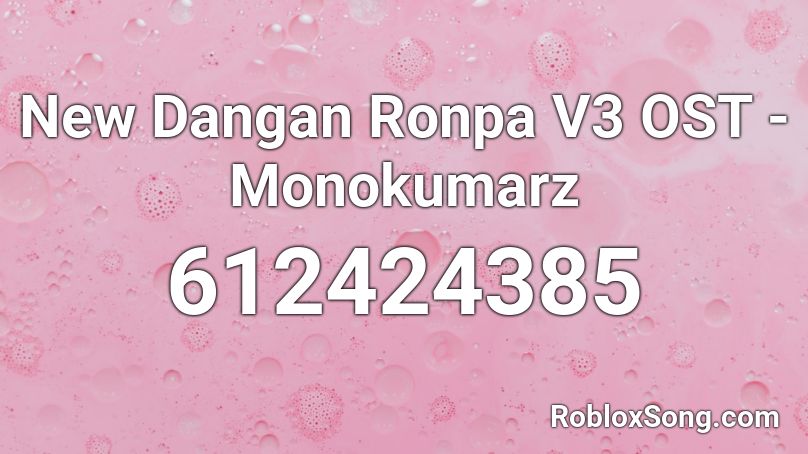 New Dangan Ronpa V3 OST - Monokumarz Roblox ID