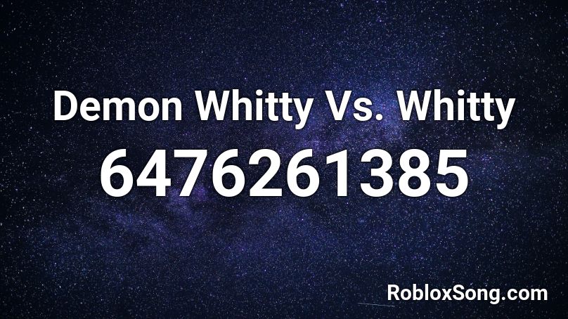 Demon Whitty Vs. Whitty Roblox ID