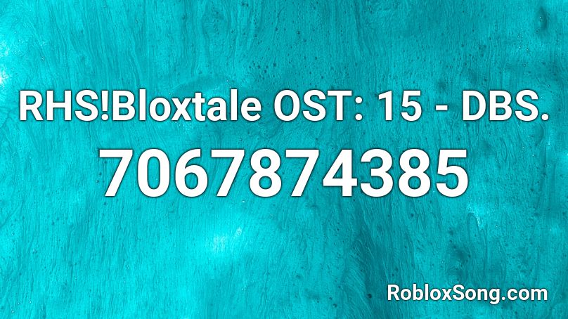 RHS!Bloxtale OST: 15 - DBS. Roblox ID