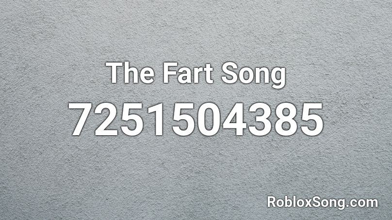 The Fart Song Roblox ID