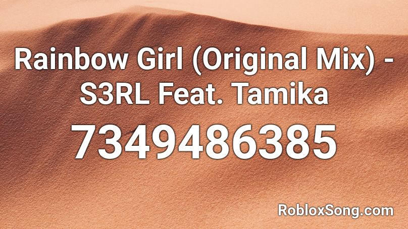 Rainbow Girl (Original Mix) - S3RL Feat. Tamika Roblox ID