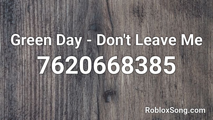 Green Day - Don't Leave Me Roblox ID