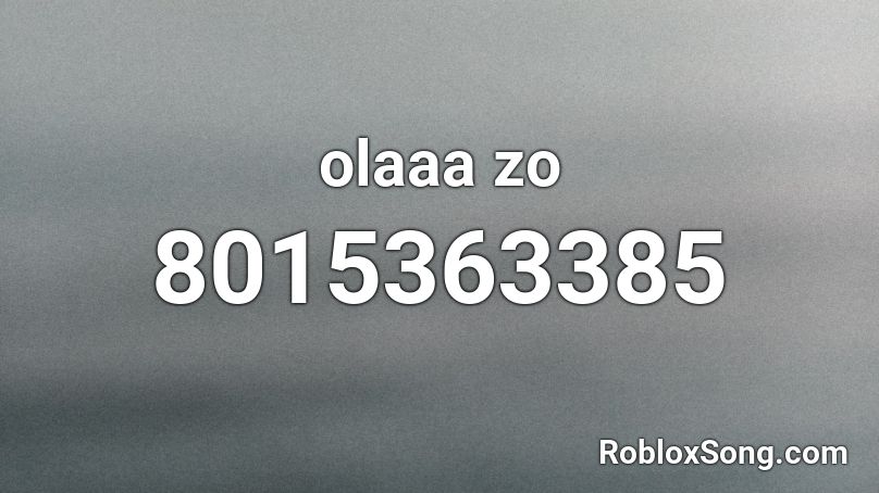 olaaa zo Roblox ID