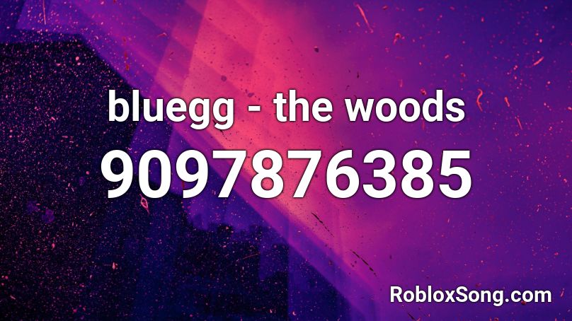 bluegg - the woods Roblox ID