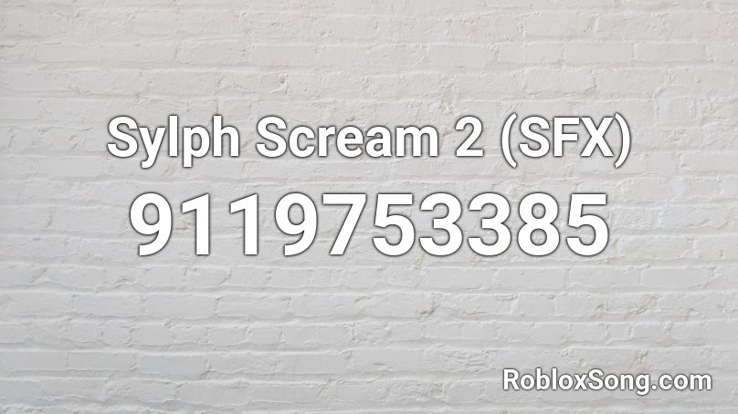 Sylph Scream 2 (SFX) Roblox ID