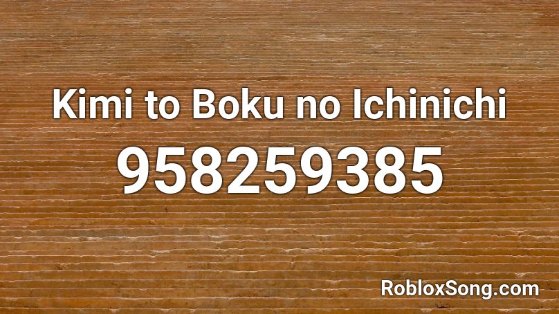 Kimi to Boku no Ichinichi Roblox ID