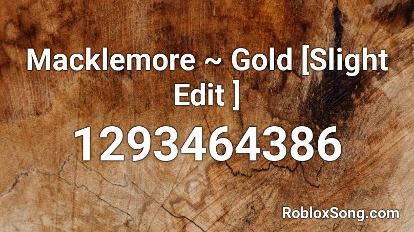 Macklemore Gold Slight Edit Roblox Id Roblox Music Codes - billy bounce roblox id