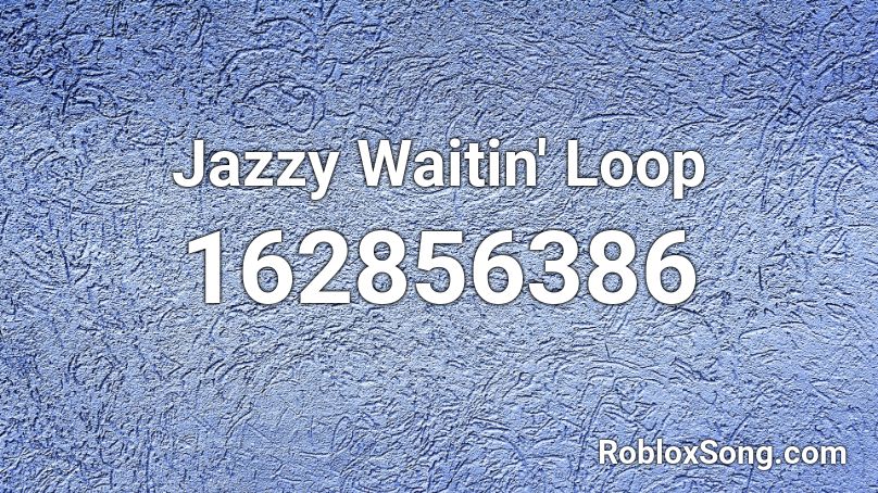 Jazzy Waitin' Loop Roblox ID
