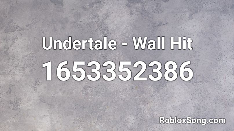 Undertale - Wall Hit Roblox ID