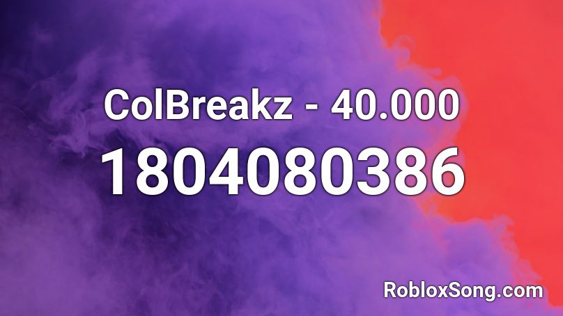 ColBreakz - 40.000 Roblox ID