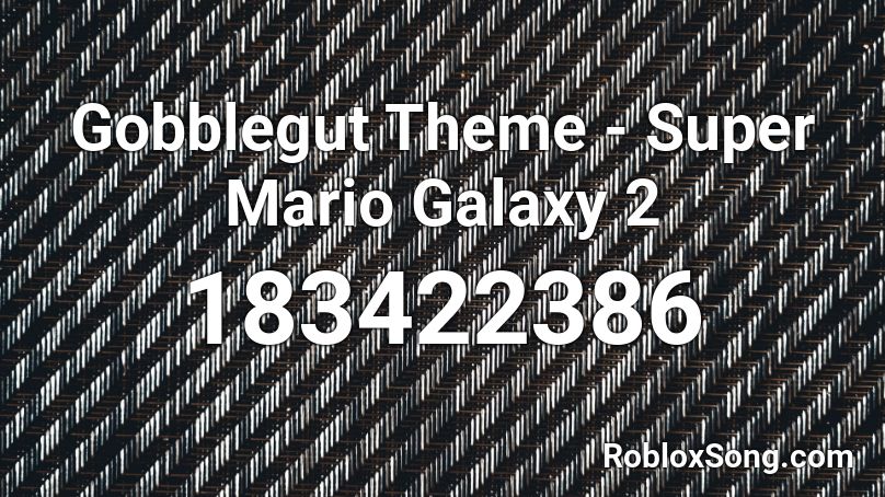 Gobblegut Theme - Super Mario Galaxy 2 Roblox ID