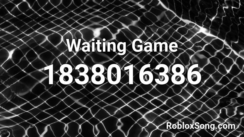 Waiting Game Roblox ID
