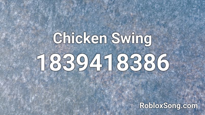 Chicken Swing Roblox ID