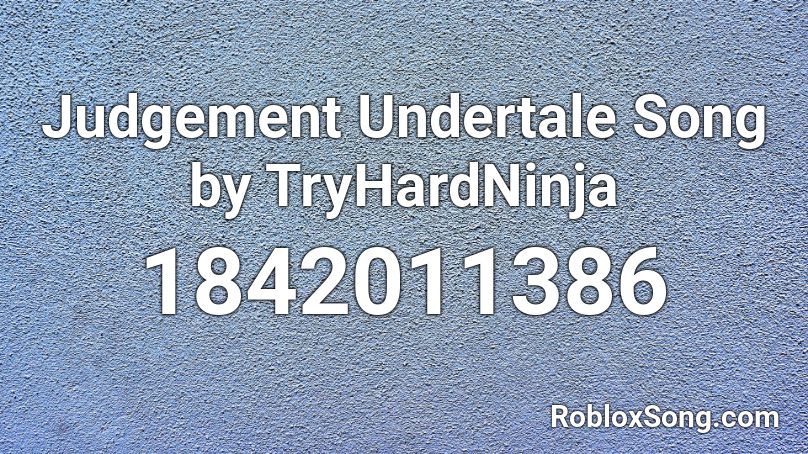 Judgement Undertale Song By Tryhardninja Roblox Id Roblox Music Codes - roblox codes undertale