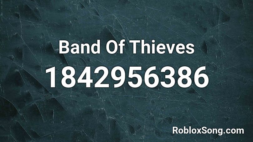 Band Of Thieves Roblox ID