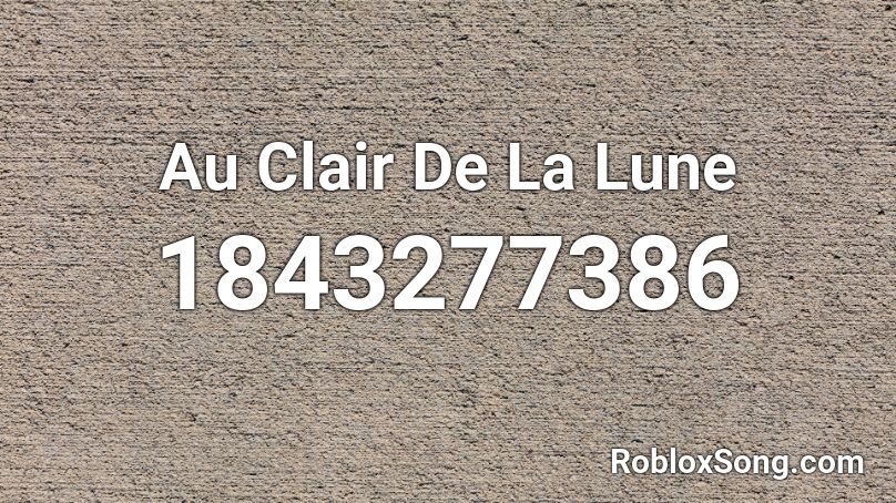 Au Clair De La Lune Roblox ID