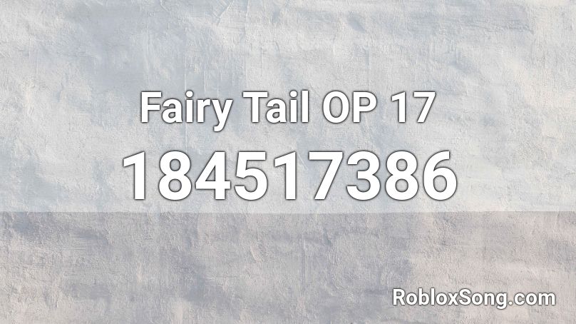 Fairy Tail OP 17 Roblox ID