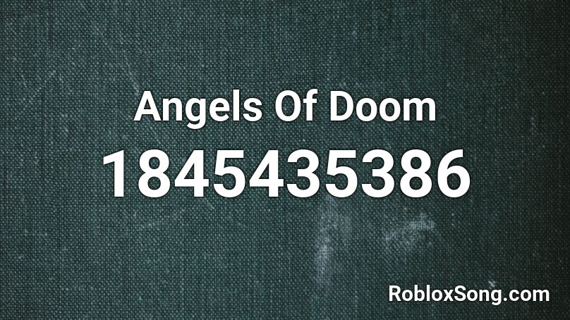 Angels Of Doom Roblox ID