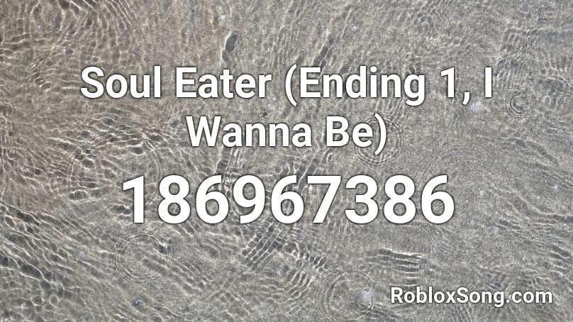 Soul Eater (Ending 1, I Wanna Be) Roblox ID