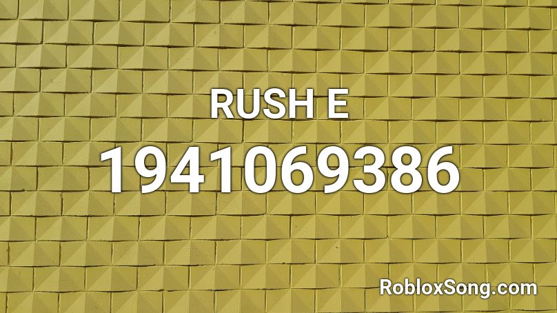 RUSH E Roblox ID