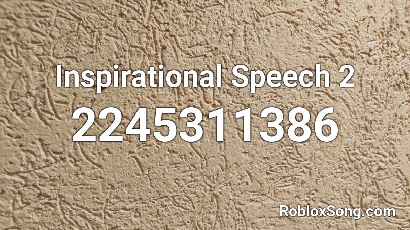 Inspirational Speech 2 Roblox ID